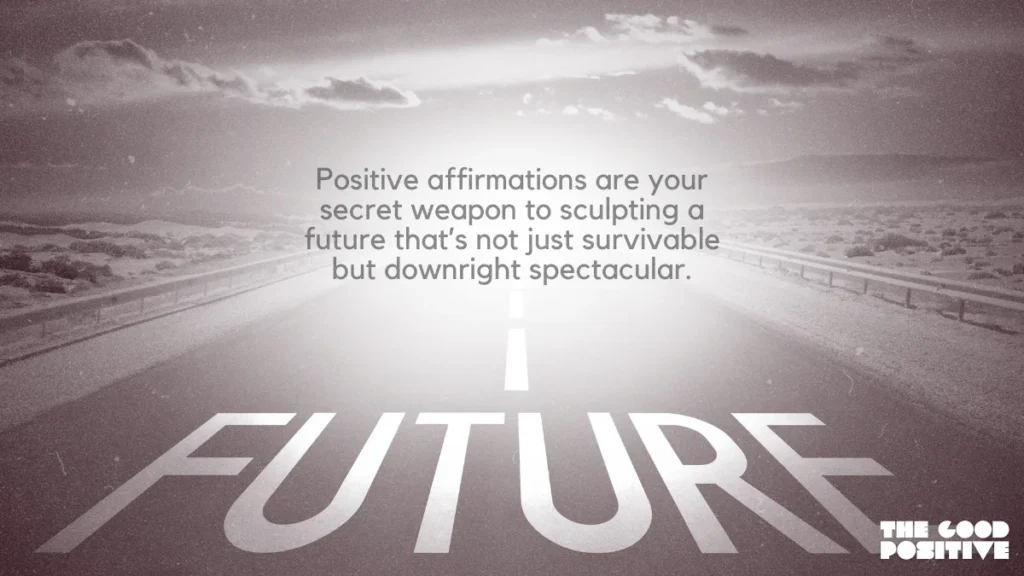 Why Use Positive Affirmations For Future