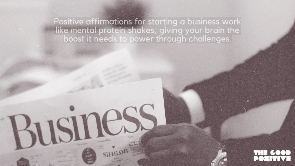 Why Use Positive Affirmations For Starting A Business