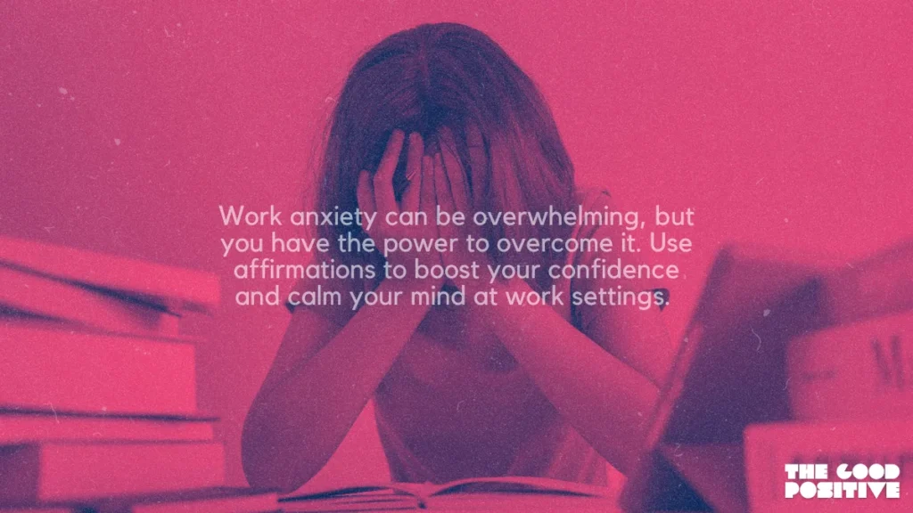 Why Use Positive Affirmations For Work Anxiety